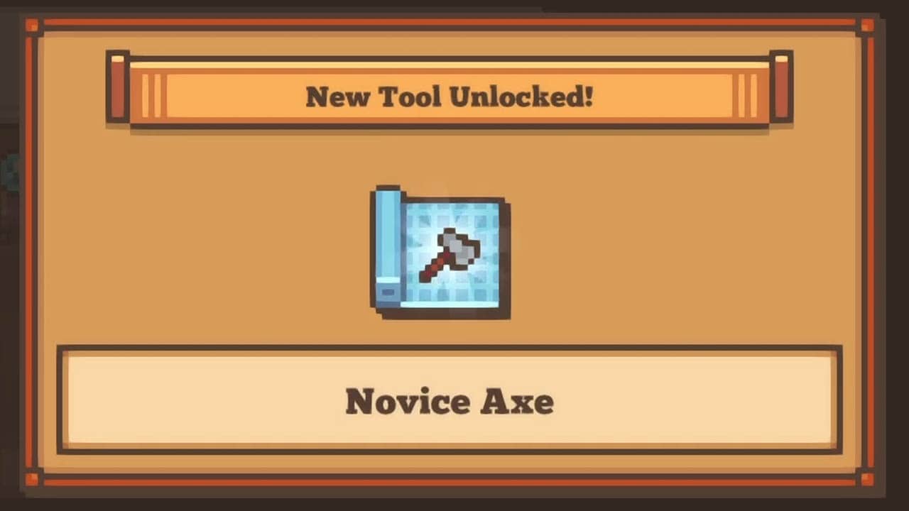 A menu screen pop-up that is brown; says new tool unlocked, Novice Axe