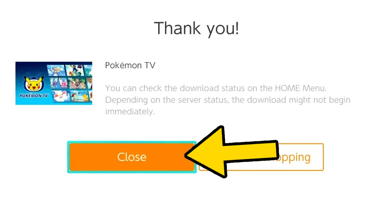 Pokemon tv download confirmtaion screen with a yellow arrow pointing at the close button